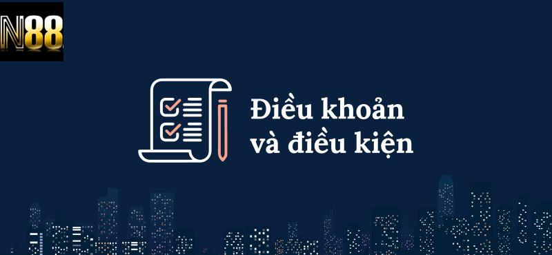 Tổng quan về Điều Khoản Điều Kiện tại N88